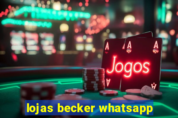 lojas becker whatsapp